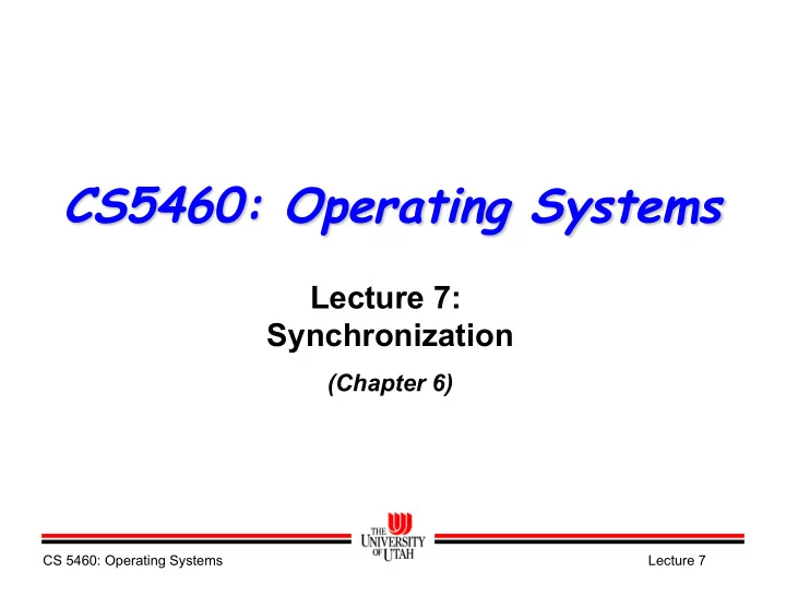 cs5460 operating systems lecture 7 synchronization