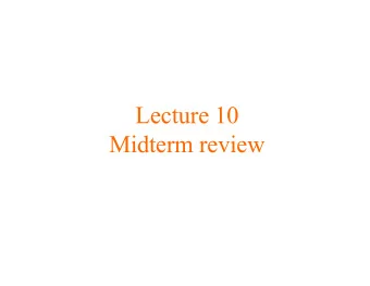 Lecture 10  Midterm review  Announcements  The midterm is on Tue Feb 9 th in class 4 Bring photo