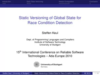 Static Versioning of Global State for  Race Condition Detection  Steffen Keul  Dept. of Programming