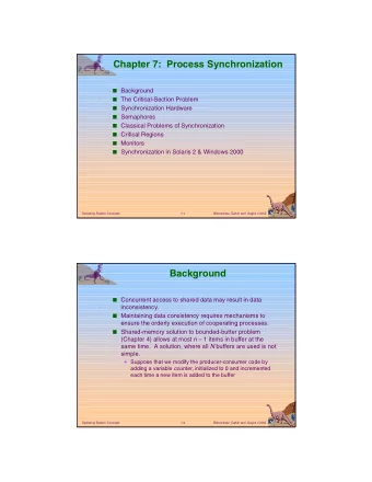 Chapter 7:  Process Synchronization  Background  The Critical-Section Problem