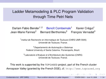 Ladder Metamodeling &amp; PLC Program Validation  through Time Petri Nets Darlam Fabio Bender 1 , 2