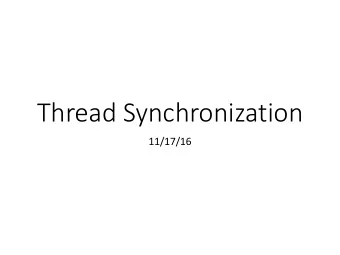 Thread Synchronization  11/17/16  Threading: core ideas  Threads allow more efficient use of