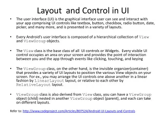 Layout  and Control in UI    The user interface (UI) is the graphical interface user can see and
