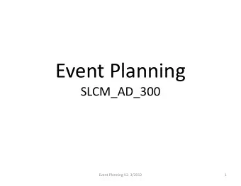 Event Planning Event Planning  SLCM AD 300  SLCM_AD_300 Event Planning V2. 3/2012  1  Content