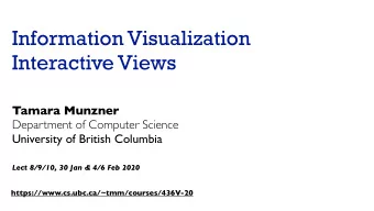 Information Visualization  Interactive Views  Tamara Munzner  Department of Computer Science