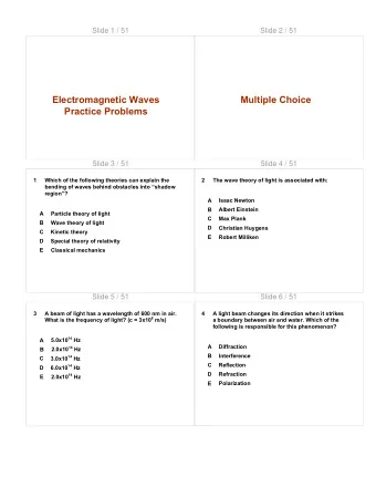 Electromagnetic Waves  Multiple Choice  Practice Problems  Slide 3 / 51  Slide 4 / 51  1  Which of