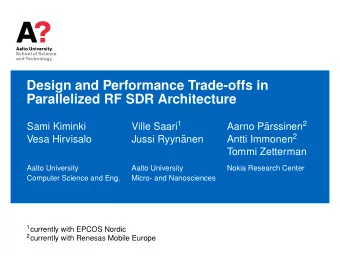 Design and Performance Trade-offs in  Parallelized RF SDR Architecture Ville Saari 1 arssinen 2