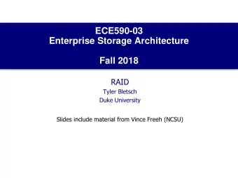 Enterprise Storage Architecture  Fall 2018  RAID  Tyler Bletsch  Duke University  Slides include