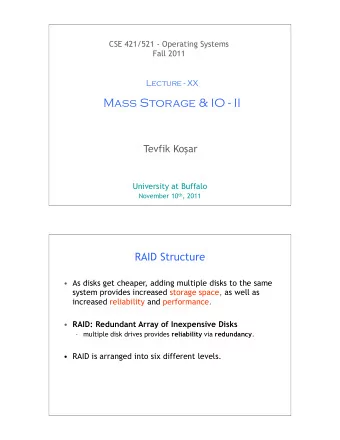 Mass Storage &amp; IO - II Tevfik Ko  ar  University at Buffalo November 10 th , 2011  1  RAID