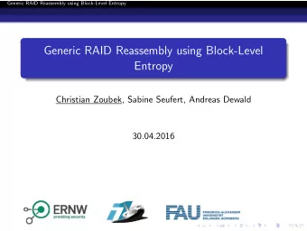 Generic RAID Reassembly using Block-Level  Entropy  Christian Zoubek, Sabine Seufert, Andreas