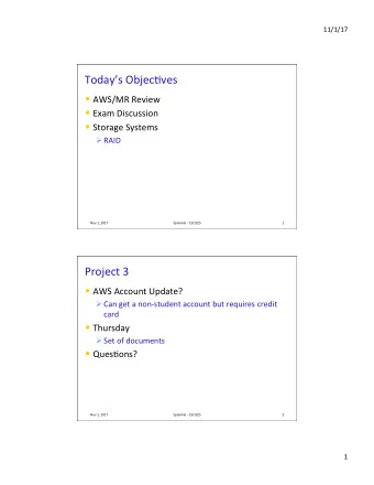 Todays Objec1ves  AWS/MR Review  Exam Discussion  Storage Systems  RAID  Nov 1, 2017