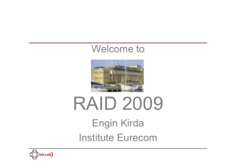 RAID 2009  Engin Kirda  Institute Eurecom  Exciting and Interesting Program  17 full papers