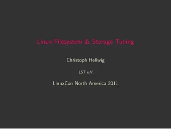 Linux Filesystem &amp; Storage Tuning  Christoph Hellwig  LST e.V.  LinuxCon North America 2011