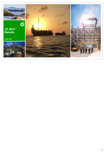 1 Hello and welcome. This is BPs first-quarter 2017 results webcast and conference  call. Im
