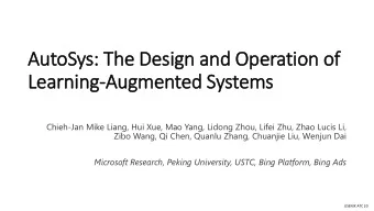 AutoSys: The Design and Operation of  Learning-Augmented Systems  Chieh-Jan Mike Liang, Hui Xue,
