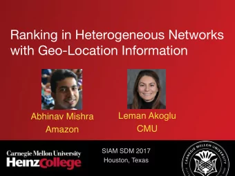 Ranking in Heterogeneous Networks  with Geo-Location Information  Leman Akoglu  Abhinav Mishra