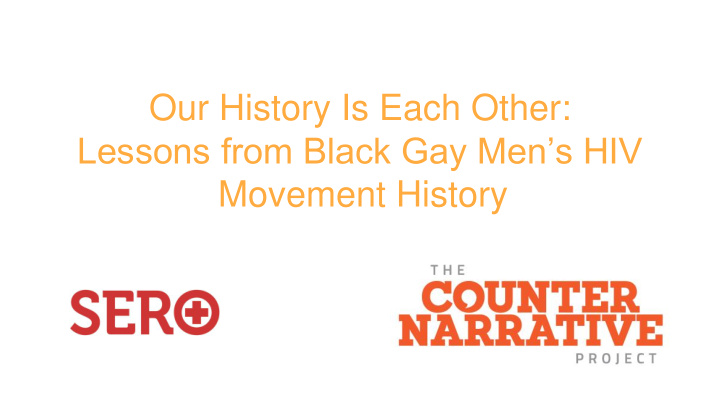 our history is each other lessons from black gay men s