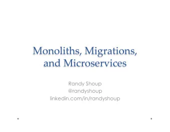 and Microservices  Randy Shoup  @randyshoup  linkedin.com/in/randyshoup  Background  VP