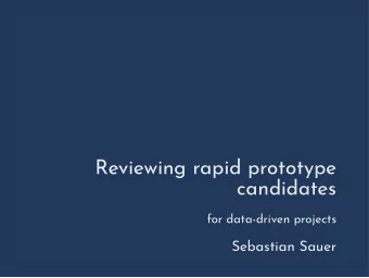 Reviewing rapid prototype  candidates  for data-driven projects  Sebastian Sauer