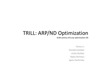 TRILL: ARP/ND Optimization  draft-yizhou-trill-arp-optimization-00  Yizhou Li  Donald Eastlake