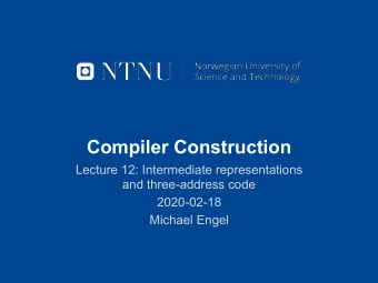 Compiler Construction Lecture 12: Intermediate representations   and three-address code