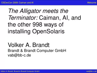 The Alligator meets the Terminator: Caiman, AI, and  the other 998 ways of  installing OpenSolaris