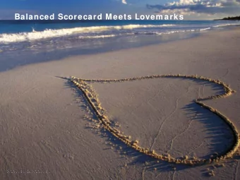Balanced Scorecard Meets Lovem arks  W ho W e Are  Clients such as:  1  of the world's leading