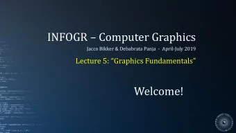 INFOGR  Computer Graphics  Jacco Bikker &amp; Debabrata Panja - April-July 2019 Lecture 5:
