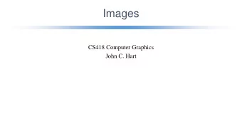Images  CS418 Computer Graphics  John C. Hart  Vector v. Raster Graphics  Vector Graphics  Raster