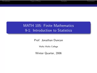 MATH 105: Finite Mathematics  9-1: Introduction to Statistics  Prof. Jonathan Duncan  Walla Walla