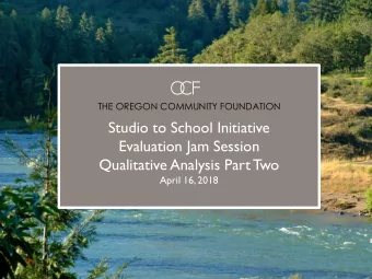 Latinos in Oregon:  Evaluation Jam Session  Trends and Opportunities  Qualitative Analysis Part Two