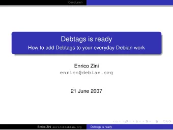Debtags is ready  How to add Debtags to your everyday Debian work  Enrico Zini  enrico@debian.org