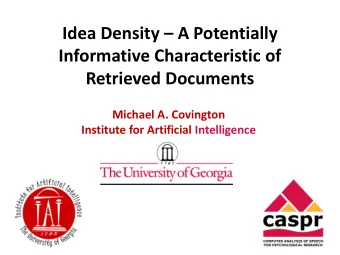 Idea Density  A Potentially  Informative Characteristic of  Retrieved Documents  Michael A.