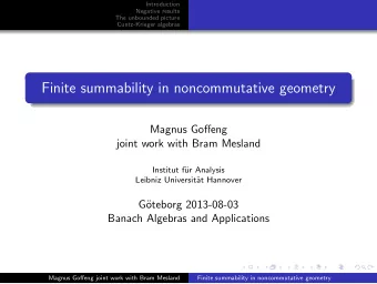 Finite summability in noncommutative geometry Magnus Go ff eng  joint work with Bram Mesland