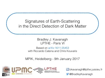 Signatures of Earth-Scattering  in the Direct Detection of Dark Matter  Bradley J. Kavanagh  LPTHE