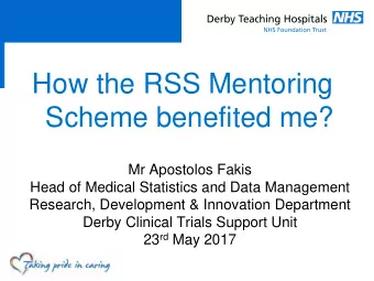 How the RSS Mentoring  Scheme benefited me?  Mr Apostolos Fakis  Head of Medical Statistics and