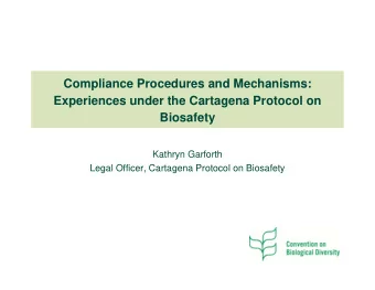 Compliance Procedures and Mechanisms:  Experiences under the Cartagena Protocol on  Biosafety