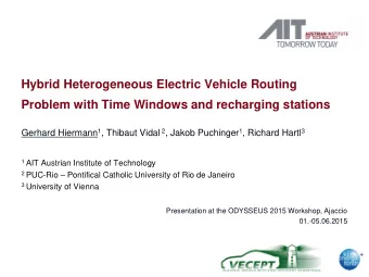 Problem with Time Windows and recharging stations Gerhard Hiermann 1 , Thibaut Vidal 2 , Jakob