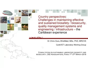 Country perspectives:  Challenges in maintaining effective  and sustained biosafety / biosecurity,