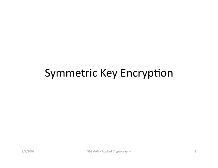 symmetric key encryp on