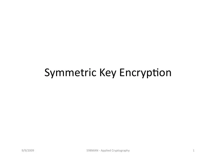 symmetric key encryp on