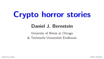 Crypto horror stories  Daniel J. Bernstein  University of Illinois at Chicago  &amp; Technische