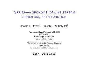 Summary  We present a new stream cipher Spritz (generating a  pseudo-random stream of
