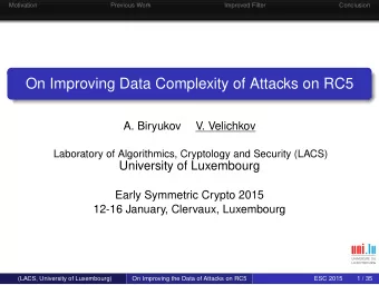 On Improving Data Complexity of Attacks on RC5  A. Biryukov  V. Velichkov  Laboratory of