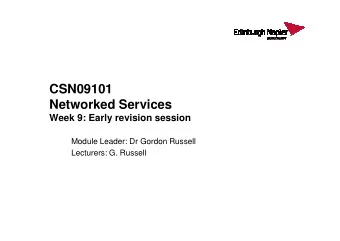 CSN09101  Networked Services  Week 9: Early revision session  Week 9: Early revision session