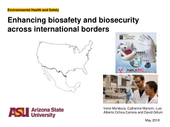 Enhancing biosafety and biosecurity  across international borders  Irene Mendoza, Catherine