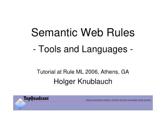 Semantic Web Rules  - Tools and Languages -  Tutorial at Rule ML 2006, Athens, GA  Holger Knublauch