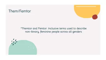 Them/Femtor  *Themtor and Femtor: Inclusive terms used to describe  non-binary, feminine people