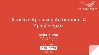Reactive App using Actor model &amp;  Apache Spark  Rahul Kumar  Software Developer