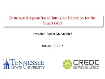 Distributed Agent-Based Intrusion Detection for the  Smart Grid Presenter: Esther M. Amullen